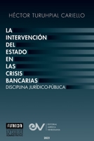 La Intervención del Estado En Las Crisis Bancarias. Disciplina Jurídico Publica 168564743X Book Cover