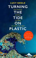 Turning the Tide on Plastic: How Humanity (And You) Can Make Our Globe Clean Again 1409186288 Book Cover