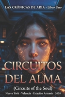 Circuitos del Alma (LAS CRÓNICAS DE ARIA) (Spanish Edition) B0GWMW5LJV Book Cover