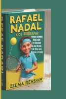 RAFAEL NADAL KIDS BIOGRAPHY: From Tennis Dreams to Grand Slam King: The Rafael Nadal Story B0DWJQ5ZKG Book Cover