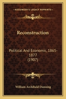 Reconstruction: Political And Economic, 1865-1877 (1907) 1376923718 Book Cover
