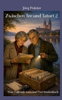 Zwischen Tee und Tatort 2: Neue Fälle mit Anna und Paul Reichenbach (German Edition) 3695130865 Book Cover