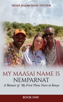 My Maasai Name is Nemparnat: A Memoir of My First Three Years in Kenya B098H61T9N Book Cover