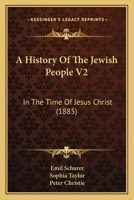 A History Of The Jewish People V2: In The Time Of Jesus Christ 1436733901 Book Cover