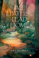 All Paths Lead Home B0GQ3TBFWT Book Cover