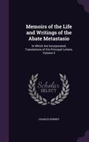 Memoirs of the Life and Writings of the Abate Metastasio, Vol. 3 of 3: In Which Are Incorporated, Translations of His Principal Letters (Classic Reprint) 1143756282 Book Cover