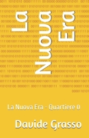La Nuova Era: La Nuova Era - Quartiere 0 (Italian Edition) B0GXF9Q3W7 Book Cover