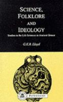 Science, Folklore and Ideology: Studies in the Life Sciences in Ancient Greece (Cambridge Paperback Library) 0521273072 Book Cover