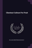 Chestnut Culture For Fruit 1022398075 Book Cover
