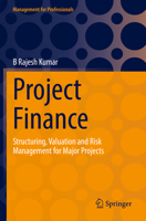 Project Finance: Structuring, Valuation and Risk Management for Major Projects 3030967271 Book Cover