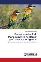 Environmental Risk Management and Banks' performance in Uganda: ERM influence on Banks' general Performance 3659525731 Book Cover