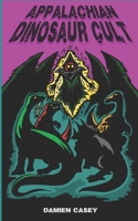 Appalachian Dinosaur Cult B0FH4R8Y66 Book Cover