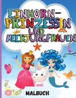 Einhorn, Prinzessin und Meerjungfrauen: Malbuch f�r Kinder - Niedliche und einzigartige Ausmalbilder f�r M�dchen und Jungen - Perfektes Geschenk f�r Kinder null Book Cover