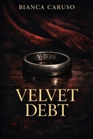 Velvet Debt: A Dark Romance B0GYRZJMQY Book Cover