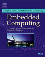 Embedded Computing: A Vliw Approach to Architecture, Compilers and Tools 1493303651 Book Cover