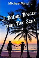 A Balmy Breeze from Two Seas 1980924597 Book Cover