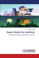 Super States for rotations: a book about Plasma, Photo Voltaic and Spin 6202513268 Book Cover