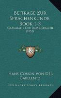 Beitrage Zur Sprachenkunde, Book 1-3: Grammatik Der Dajak-Sprache (1852) 1161023143 Book Cover
