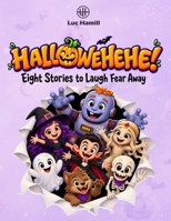 HALLOWEHEHE!: Eight Stories to Laugh Fear Away B0HGY6P7D5 Book Cover