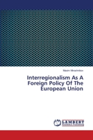 Interregionalism As A Foreign Policy Of The European Union 3659245771 Book Cover