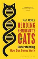 Herding Hemingway's Cats: Understanding How Our Genes Work 1472910044 Book Cover