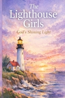 The Lighthouse Girls: God's Shining Light B0GH191N86 Book Cover