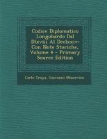 Codice Diplomatico Longobardo Dal Dlxviii Al Dcclxxiv: Con Note Storiche Osservazioni E Dissertazioni, Volume 4 1287723551 Book Cover