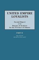 United Empire Loyalists: Enquiry into the Losses and Services in Consequence of Their Loyalty, Evidence in Canadian Claims, Second Report of the Bureau of Archives for the Province of Ontario (2 Vol.  0806314060 Book Cover