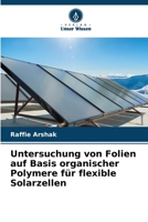 Untersuchung von Folien auf Basis organischer Polymere für flexible Solarzellen (German Edition) 6209916619 Book Cover