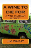 A Wine To Die For: A Wine Salesman Mystery 1495380920 Book Cover