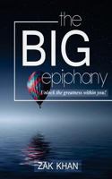 The Big Epiphany: Unlock The Greatness Within You 1543132979 Book Cover
