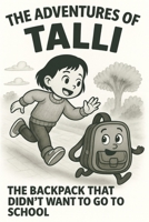 The Adventures of Talli: The backpack that didnt want to go to school B0FR74KJ4B Book Cover