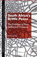 South Africa's Brittle Peace: The Problem of Post-Settlement Violence (Ethnic and Intercommunity Conflict) 134941817X Book Cover