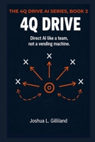 4Q Drive: Direct AI like a team, not a vending machine. B0H4X8JRV2 Book Cover