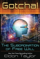 Gotcha!: The Subordination of Free Will 1620003937 Book Cover