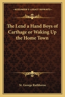LEND-A-HAND BOYS OF CARTHAGE or Waking Up the Home Town 1162771410 Book Cover