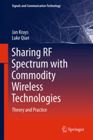 Sharing RF Spectrum with Commodity Wireless Technologies: Theory and Practice 9400715846 Book Cover