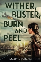 Wither, Blister, Burn And Peel 1917972911 Book Cover