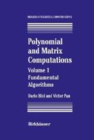 Polynomial and Matrix Computations: Volume 1: Fundamental Algorithms (Progress in Theoretical Computer Science) 0817637869 Book Cover