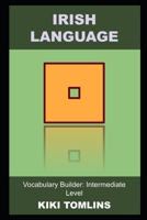 Irish Language Vocabulary Builder: Intermediate Level B09HFS5M96 Book Cover