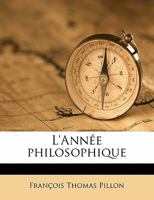 L'Année philosophiqu, Volume 7 1176762338 Book Cover