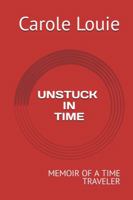 UNSTUCK IN TIME: MEMOIR OF A TIME TRAVELER null Book Cover