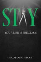 Stay : Your Life Is Precious 1734328207 Book Cover