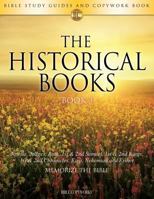 The Historical Books Book 3: Bible Study Guides and Copywork Book - (Joshua, Judges, Ruth, 1st & 2nd Samuel, 1st & 2nd Kings, 1st & 2nd Chronicles, Ezra, Nehemiah and Esther) - Memorize the Bible 1683740599 Book Cover