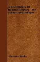 A Brief History of Roman Literature for Schools and Colleges 3744782115 Book Cover