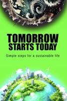 Tomorrow starts today: Simple steps for a sustainable life 2879961807 Book Cover