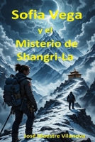 Sofia Vega y el Misterio de Shangri-La. (Spanish Edition) B0F1T7RJFQ Book Cover
