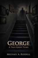 George: A True Ghost Story B0GGDZC824 Book Cover