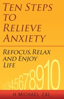 Ten Steps to Relieve Anxiety: Refocus, Relax and Enjoy Life 0882824503 Book Cover