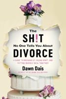 The Sh!t No One Tells You About Divorce: A Guide to Breaking Up, Falling Apart, and Putting Yourself Back Together 0306828545 Book Cover